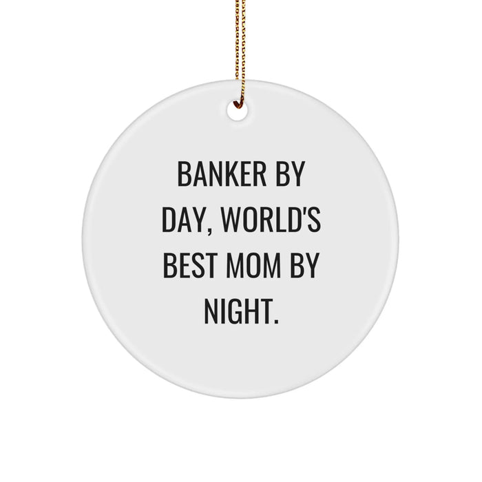 Banker Gifts from Men - Funny 'Banker By Day, World's Best Mom By Night.' Circle Ornament for Christmas, Gifts for Bankers - Image 1