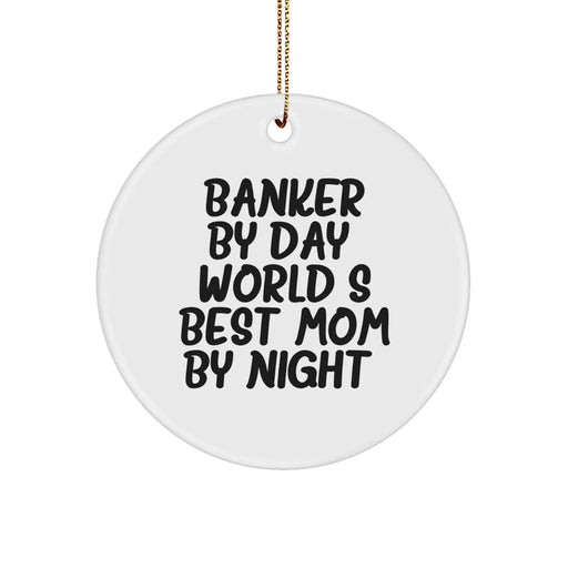 Banker Gifts from Friends Unique Circle Ornament By Day Mom By Night, Christmas - Image 1