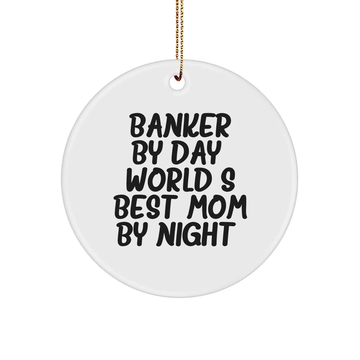 Banker Gifts from Friends Unique Circle Ornament By Day Mom By Night, Christmas - Image 1