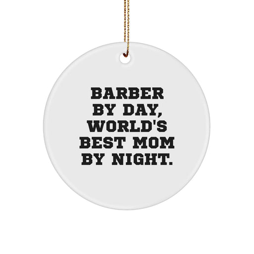 Barber Gifts by Day, World's Best Mom By Night. Circle Ornament for Christmas - Image 1