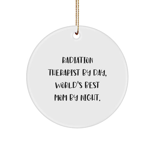 Funny Radiation Therapist Gifts for Women - Circle Ornament, 'Radiation Therapist By Day, World's Best Mom By Night.' - Image 1