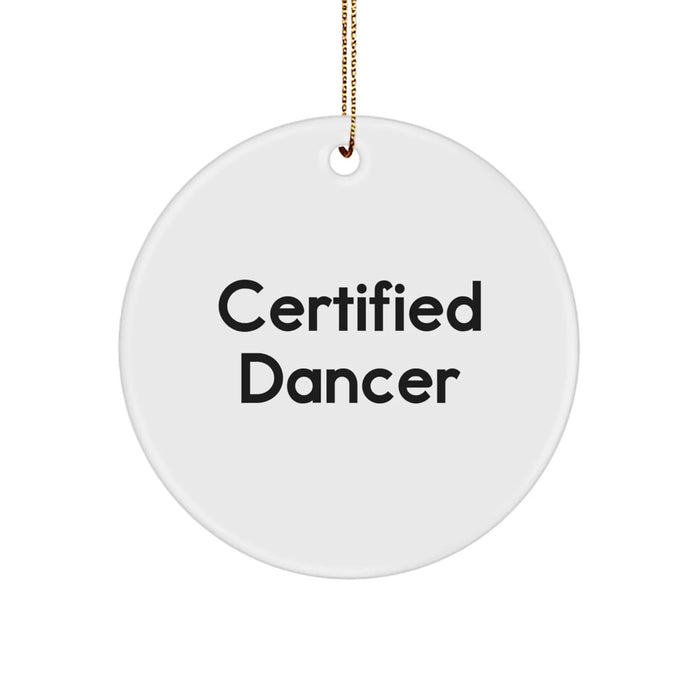Funny Certified Dancer's Christmas Circle Ornament Gifts from Men to Women Dancers, Cute Dancer Gifts, Unique Circle Ornament, Christmas Unique Gifts for Dancer Friends - Image 1