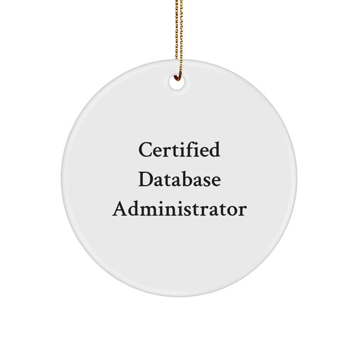 Funny Certified Database Administrator Gifts for Men, Women, Family and Friends - Unique Circle Ornament, Ideal for Christmas, Database Administrator Appreciation Day - Image 1