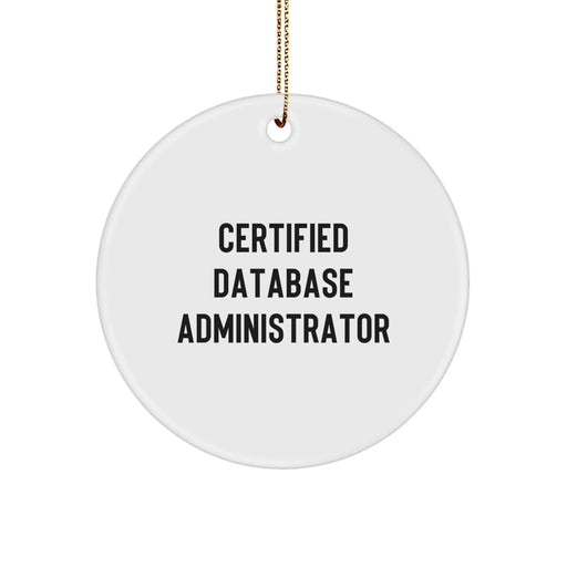 Funny Quote Database Administrator Gifts for Men, Christmas Unique Circle Ornaments from Friends, Certified DBA Christmas Unique Gifts - Image 1