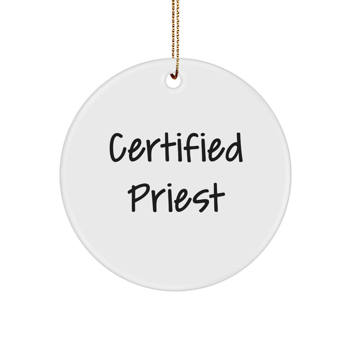 Funny Quote from a Certified Priest, Unique Circle Ornament Gifts for Men, Women, Friends, Coworkers, and Family, White, 2.75\ - Image 1