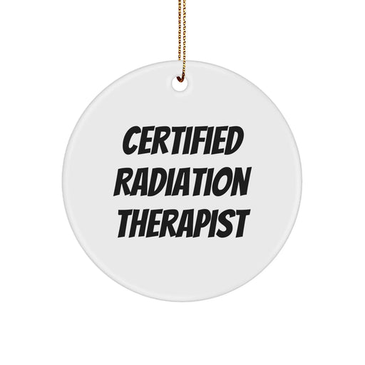 Funny Radiation Therapist Christmas Unique Gifts for Men, Women, Friends, Coworkers - Certified Radiation Therapist Circle Ornament, Gifts from Family, Gifts for Radiation Therapist - Image 1
