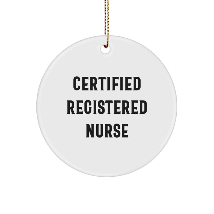 Gifts from Friends - Funny Quote Registered Nurse Circle Ornament for Christmas - 'Certified Registered Nurse' - Image 1