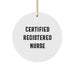 Gifts from Friends - Funny Quote Registered Nurse Circle Ornament for Christmas - 'Certified Registered Nurse' - Image 1