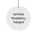 Funny Quote Gifts for Respiratory Therapist Christmas Circle Ornament, 'Certified Respiratory Therapist' Gifts from Women to Family - Image 1