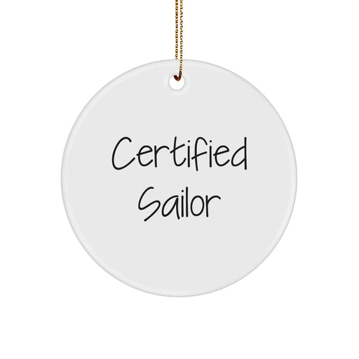 Funny Sailor Gifts from Men to Friends - Certified Sailor Christmas Unique Ornaments - Circle Ornament for Sailors - Image 1