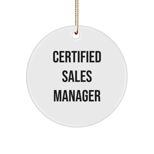 Funny Certified Sales Manager Gifts from Friends, Unique Christmas Unique Gifts for Sales Manager, Circle Ornament with Inspirational Quote 'Certified Sales Manager' - Image 1