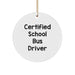 Funny School Bus Driver Gifts for Men - Certified School Bus Driver Christmas Unique Ornaments - Image 1