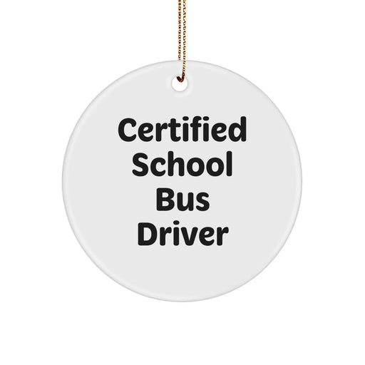 Funny School Bus Driver Gifts from Friends - Certified School Bus Driver Ornament, White Circle Shape, Gold Cord for Christmas Unique Gifts for Men Women Family - Image 1