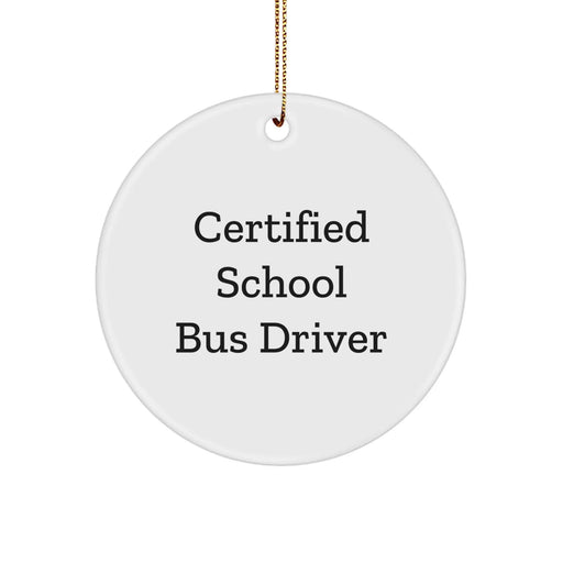 Funny Certified School Bus Driver Gifts from Friends for School Bus Driver Christmas Unique Ornament, Circle Ornament, School Bus Driver Quote, Funny School Bus Driver Christmas Unique Gifts - Image 1