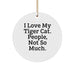 Funny Tiger Cat Circle Ornaments Gifts from Friends for Christmas - I Love My Tiger Cat, People, Not So Much. - Image 1