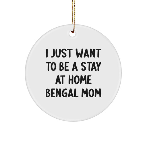Funny Bengal Cat Mom Gifts for Bengal Cat Lovers | Circle Ornament with Gold Cord, Perfect for Christmas Unique Gifts from Mom to Daughter, Friends, or Family - Image 1