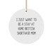 Funny British Shorthair Cat Mom Gifts for Christmas, Circle Ornament from Friends, Stay at Home British Shorthair Cat Mom Inspirational Quote, British Shorthair Cat Lover - Image 1