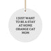 Funny Orange Cat Gifts for Men, Women, Friends, or Family - I Just Want To Be A Stay At Home Orange Cat Mom Christmas Circle Ornament - Image 1