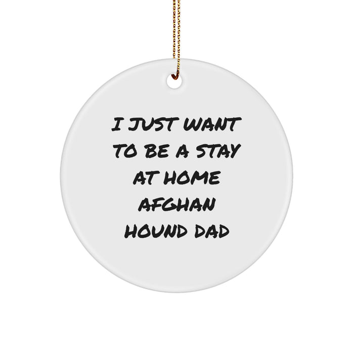 Afghan Hound Dog Lover Gifts - Fun 'I Just Want To Be A Stay At Home Dad' Quote Circle Ornament, Christmas Unique Decor - Image 1