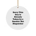 Funny Dispatcher Circle Ornament Gifts from Men, Women, or Friends to Dispatcher, Colleagues, or Family - Sorry This Guy Is Already Taken By A Smokin' Hot Dispatcher - Image 1