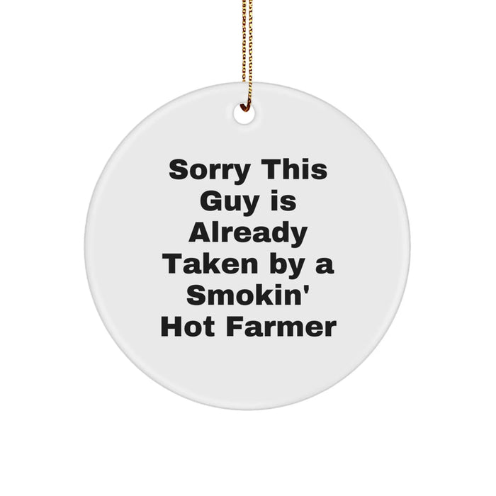 Funny Farmer Gifts from Men - Sorry 'This Guy Is Already Taken By A Smokin' Hot Farmer' Christmas Unique Circle Ornament for Farmers - Image 1
