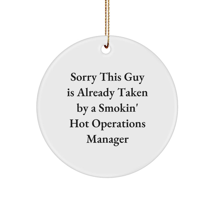 Funny Operations Manager Gifts for Men from Friends, Christmas Unique Circle Ornaments with 'Sorry This Guy Is Already Taken By A Smokin' Hot Operations Manager', White Circle Shaped - Image 1
