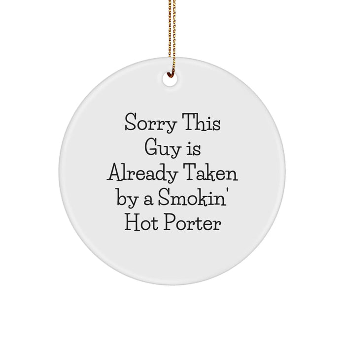 Funny Quote Porter Circle Ornament, Gifts from Friends, Sorry This Guy is Already Taken, White, 2.75'' Tall, 0.5 oz, Perfect for Christmas Unique Gifts - Image 1