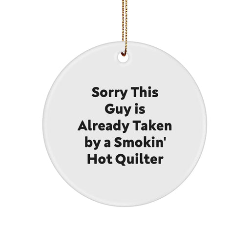 Funny Quilter Gifts from Friends for Christmas - Sorry This Guy Is Already Taken Circle Ornament - Image 1