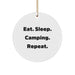 Funny Camping Gifts from Friends for Camping Enthusiasts, Eat. Sleep. Camping. Repeat. Christmas Circle Ornament - Image 1
