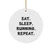Funny Running Gifts for Runner Friends and Family - 'Eat. Sleep. Running. Repeat.' White Circle Ornament with Gold Cord - Image 1