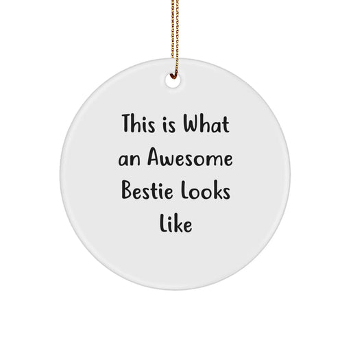 Funny Inspirational Bestie Gifts - Gifts from Friends for Awesome Bestie, Circle Ornament with Sublimation Print, White, Christmas Unique Gifts - Image 1