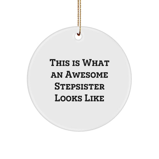Funny Stepsister Gifts from Men - Inspirational Circle Ornament for Christmas Unique Gifts - This Is What An Awesome Stepsister Looks Like - Image 1