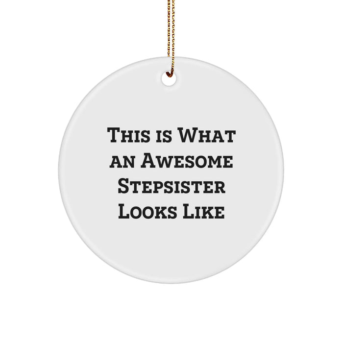 Funny Stepsister Gifts from Men - Inspirational Circle Ornament for Christmas Unique Gifts - This Is What An Awesome Stepsister Looks Like - Image 1