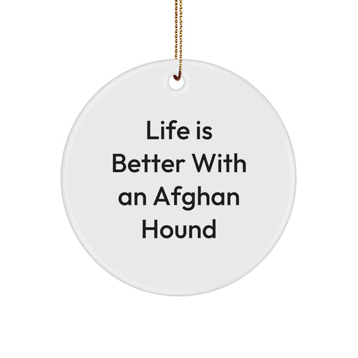 Afghan Hound Dog Lovers Gifts from Family for Christmas Unique Circle Ornament, Funny Quote Life Is Better With An Afghan Hound - Image 1