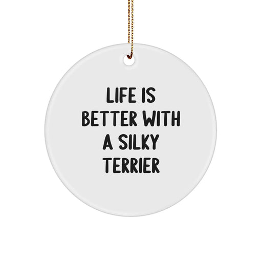Funny Silky Terrier Dog Gifts for Men, Women, Friends, Coworkers, Family - 'Life Is Better With A Silky Terrier' Circle Ornament for Christmas - Image 1