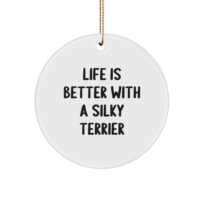 Funny Silky Terrier Dog Gifts for Men, Women, Friends, Coworkers, Family - 'Life Is Better With A Silky Terrier' Circle Ornament for Christmas - Image 1
