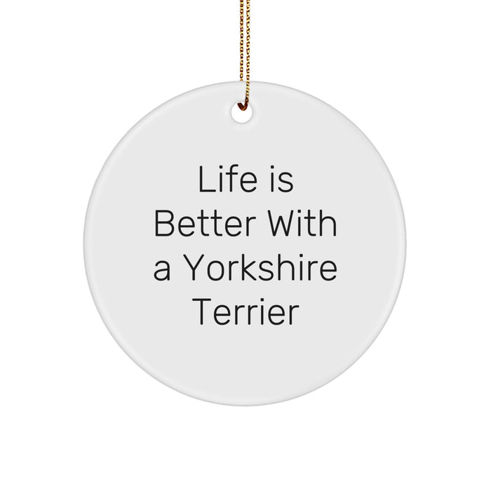 Yorkshire Terrier Dog Lovers Gifts from Family to Friends - 'Life Is Better With A Yorkshire Terrier' Circle Ornament for Christmas - Image 1