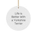 Yorkshire Terrier Dog Lovers Gifts from Family to Friends - 'Life Is Better With A Yorkshire Terrier' Circle Ornament for Christmas - Image 1