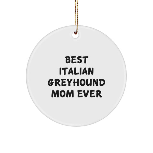 Funny Italian Greyhound Dog Gifts for Mom - Circle Ornament 'Best Italian Greyhound Mom Ever' - Christmas Unique Gifts from Family - Image 1