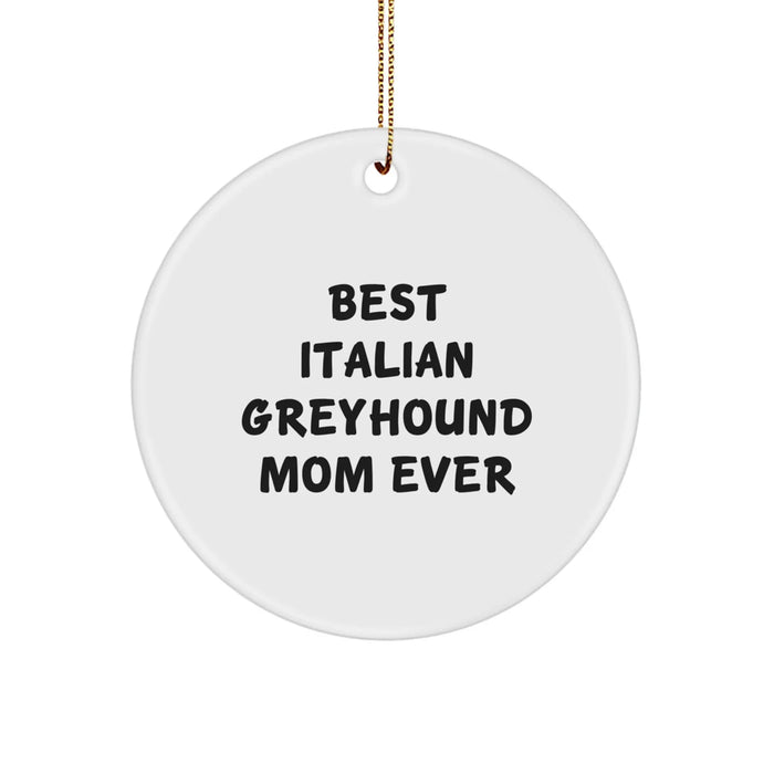 Funny Italian Greyhound Dog Gifts for Mom - Circle Ornament 'Best Italian Greyhound Mom Ever' - Christmas Unique Gifts from Family - Image 1