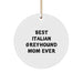 Funny Italian Greyhound Dog Gifts for Mom - Circle Ornament 'Best Italian Greyhound Mom Ever' - Christmas Unique Gifts from Family - Image 1