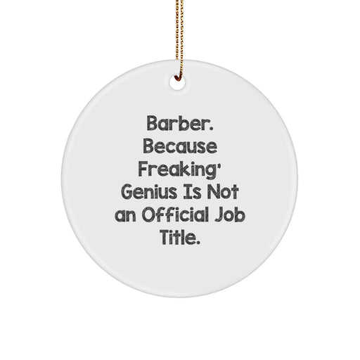 Funny Barber Gifts from Friends - Barber Circle Ornament, Unique Christmas Decorations for Barber Men, White Circle Shaped, Inspirational Quote - Image 1