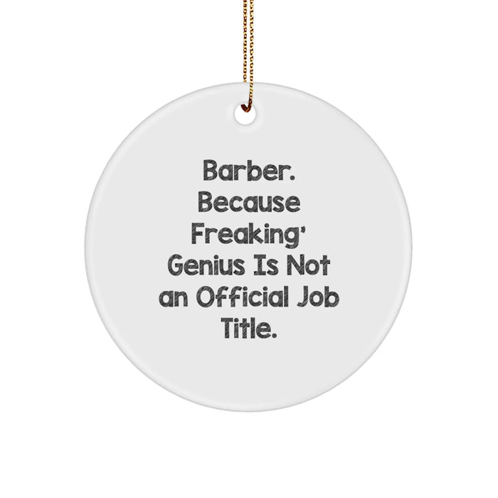 Funny Barber Gifts from Friends - Barber Circle Ornament, Unique Christmas Decorations for Barber Men, White Circle Shaped, Inspirational Quote - Image 1