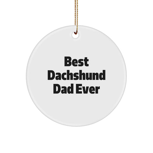 Dachshund Dad Funny Christmas Unique Gifts from Men to Dachshund Dog Owners - Best Dachshund Dad Ever Circle Ornament - Image 1