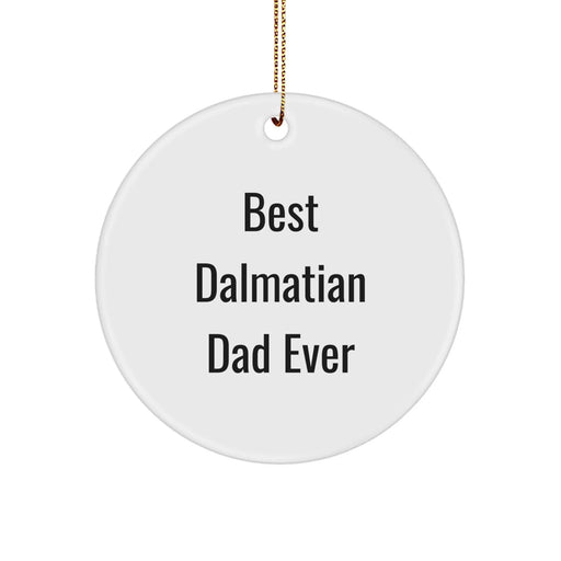 Funny Dalmatian Dog Gifts for Dad, Circle Ornament - Best Dalmatian Dad Ever Christmas Unique Ornaments for Men - Image 1