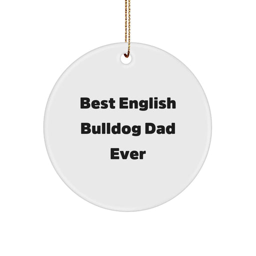 English Bulldog Dad Quotes Funny Circle Ornaments Gifts from Men to English Bulldog Fathers for Christmas Unique Decorations - Image 1