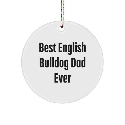 English Bulldog Dad Gifts from Family, Unique Circle Ornament, Funny 'Best English Bulldog Dad Ever' for Men, Women, Friends, Christmas Unique Gifts - Image 1