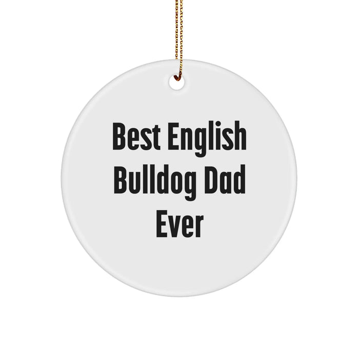 English Bulldog Dad Gifts from Family, Unique Circle Ornament, Funny 'Best English Bulldog Dad Ever' for Men, Women, Friends, Christmas Unique Gifts - Image 1