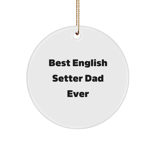 English Setter Dog Gifts for Family - Funny Circle Ornament, Christmas Unique Gifts from Dad, 'Best English Setter Dad Ever' Quote - Image 1