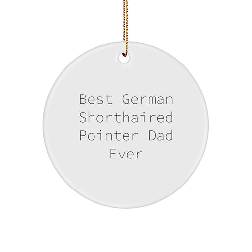 Funny German Shorthaired Pointer Dog Gifts for Dad - Circle Ornament with 'Best Dad Ever' Quote, Christmas Unique Gifts from Men to Family - Image 1